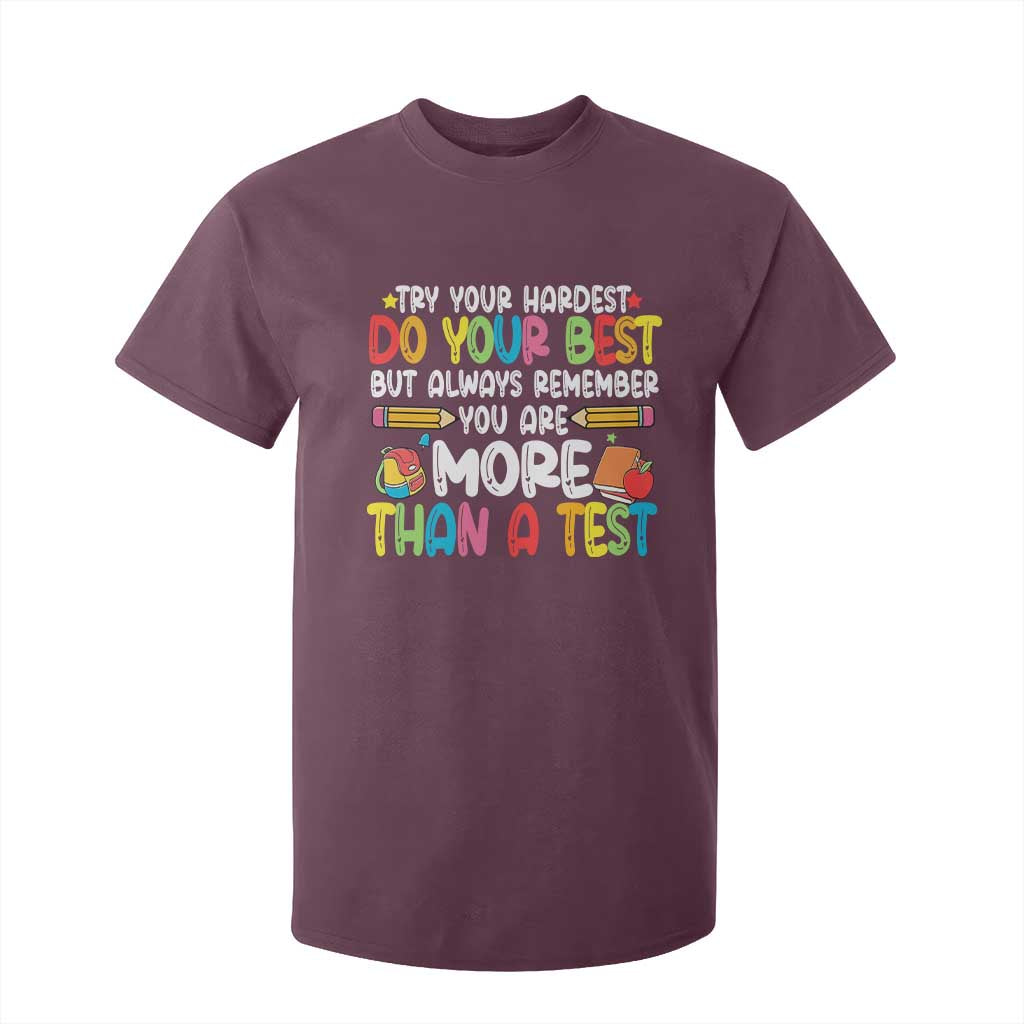 Testing Day T Shirt For Kid Try Your Hardest Teachers TS10 Maroon Print Your Wear