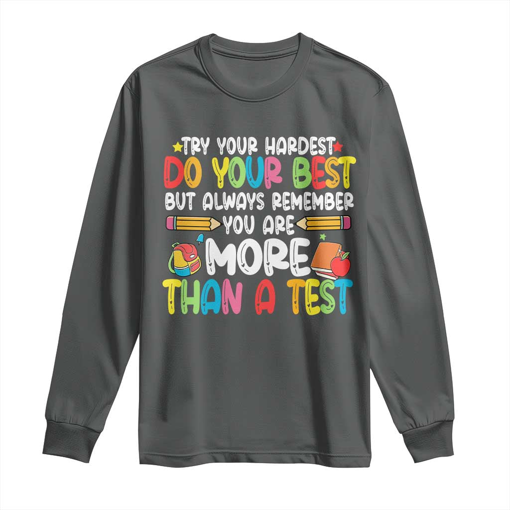 Testing Day Long Sleeve Shirt Try Your Hardest Teachers TS10 Dark Heather Print Your Wear