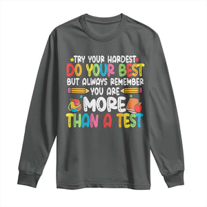 Testing Day Long Sleeve Shirt Try Your Hardest Teachers TS10 Dark Heather Print Your Wear