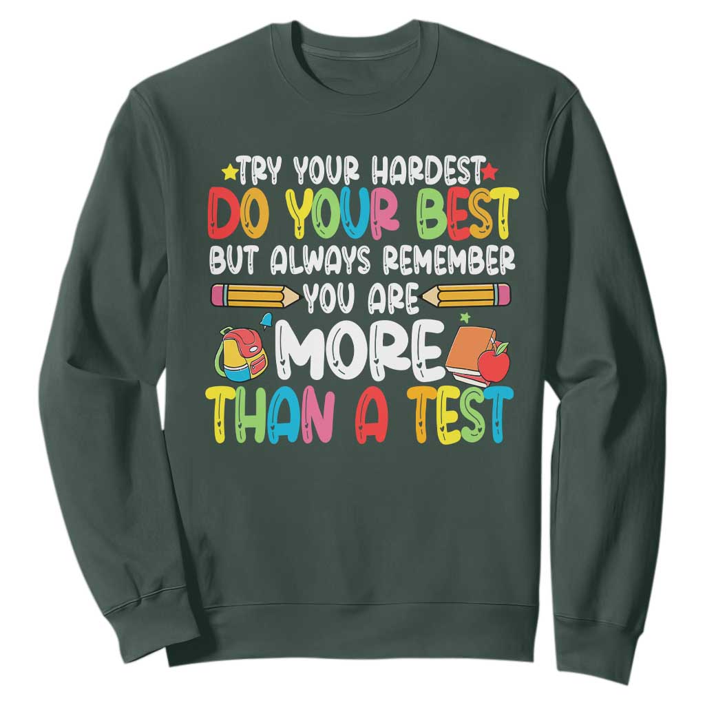 Testing Day Sweatshirt Try Your Hardest Teachers TS10 Dark Forest Green Print Your Wear