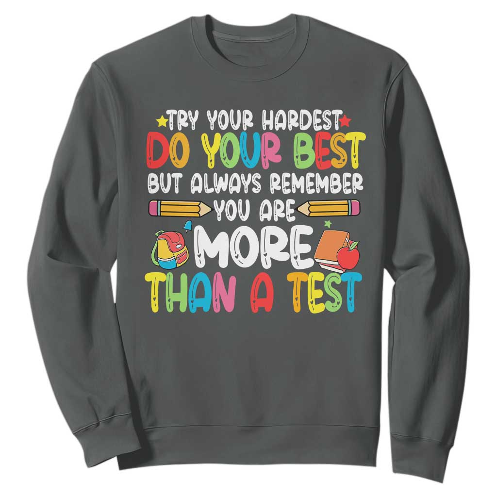 Testing Day Sweatshirt Try Your Hardest Teachers TS10 Dark Heather Print Your Wear