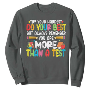 Testing Day Sweatshirt Try Your Hardest Teachers TS10 Dark Heather Print Your Wear