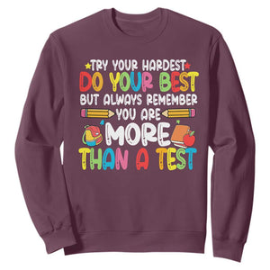 Testing Day Sweatshirt Try Your Hardest Teachers TS10 Maroon Print Your Wear