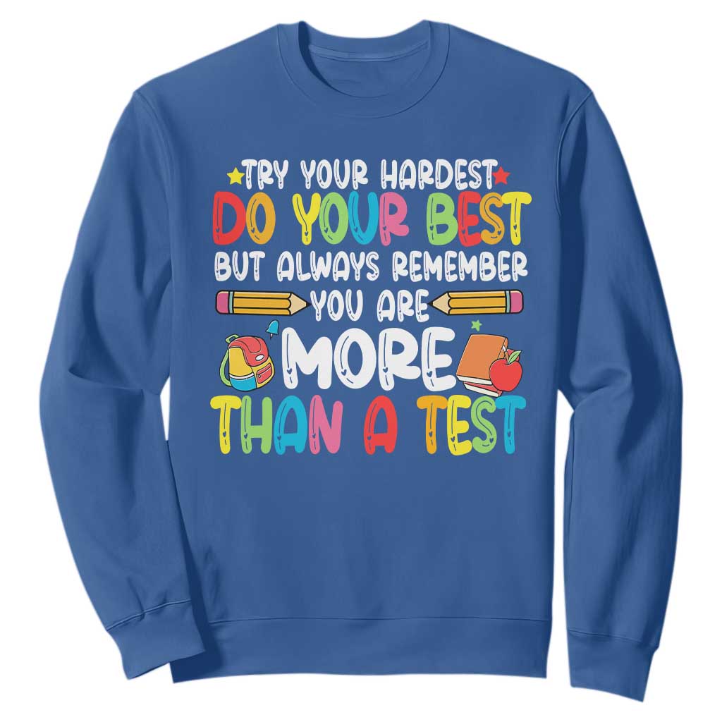 Testing Day Sweatshirt Try Your Hardest Teachers TS10 Royal Blue Print Your Wear
