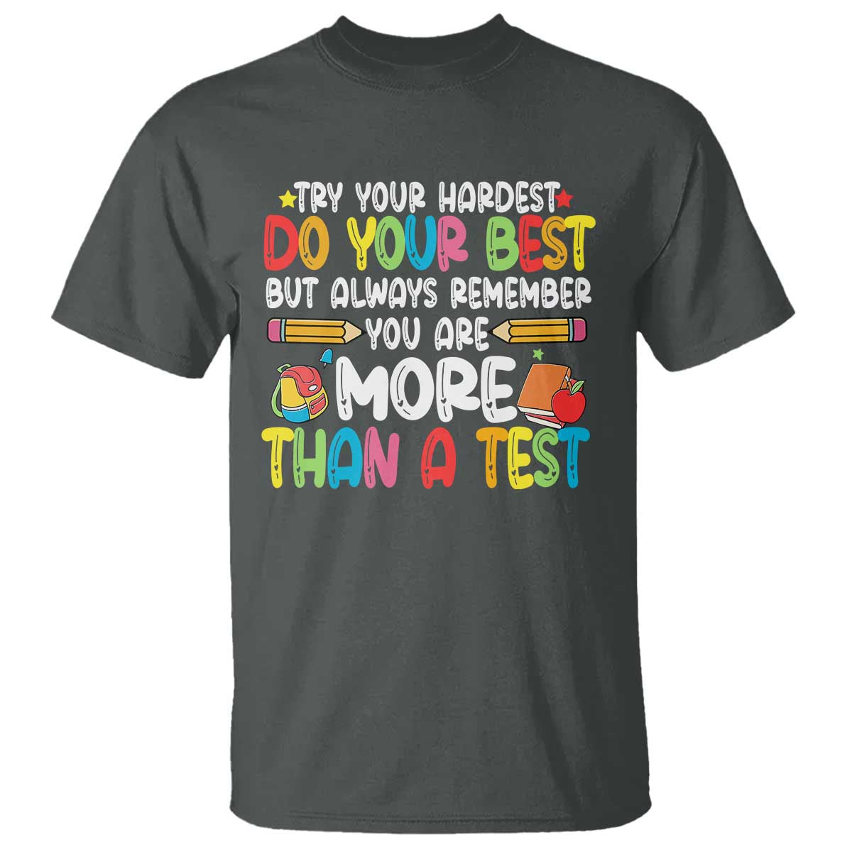 Testing Day T Shirt Try Your Hardest Teachers TS10 Dark Heather Print Your Wear