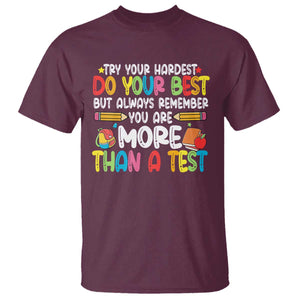 Testing Day T Shirt Try Your Hardest Teachers TS10 Maroon Print Your Wear