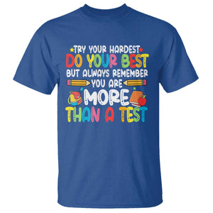 Testing Day T Shirt Try Your Hardest Teachers TS10 Royal Blue Print Your Wear