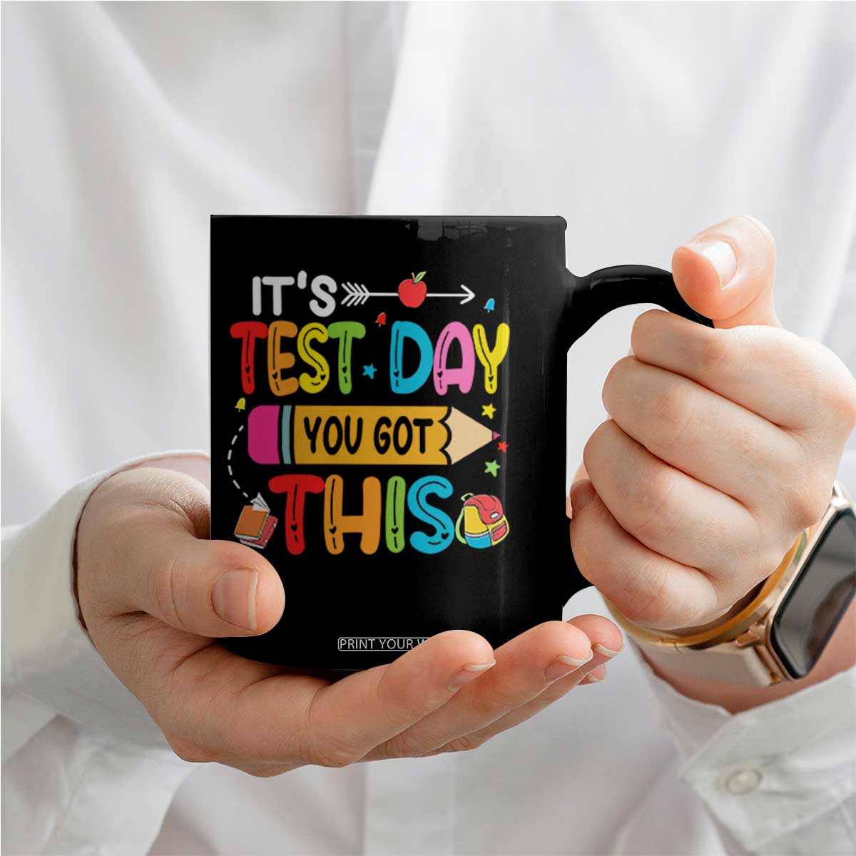 Test Day You Got This Coffee Mug TS10 Print Your Wear