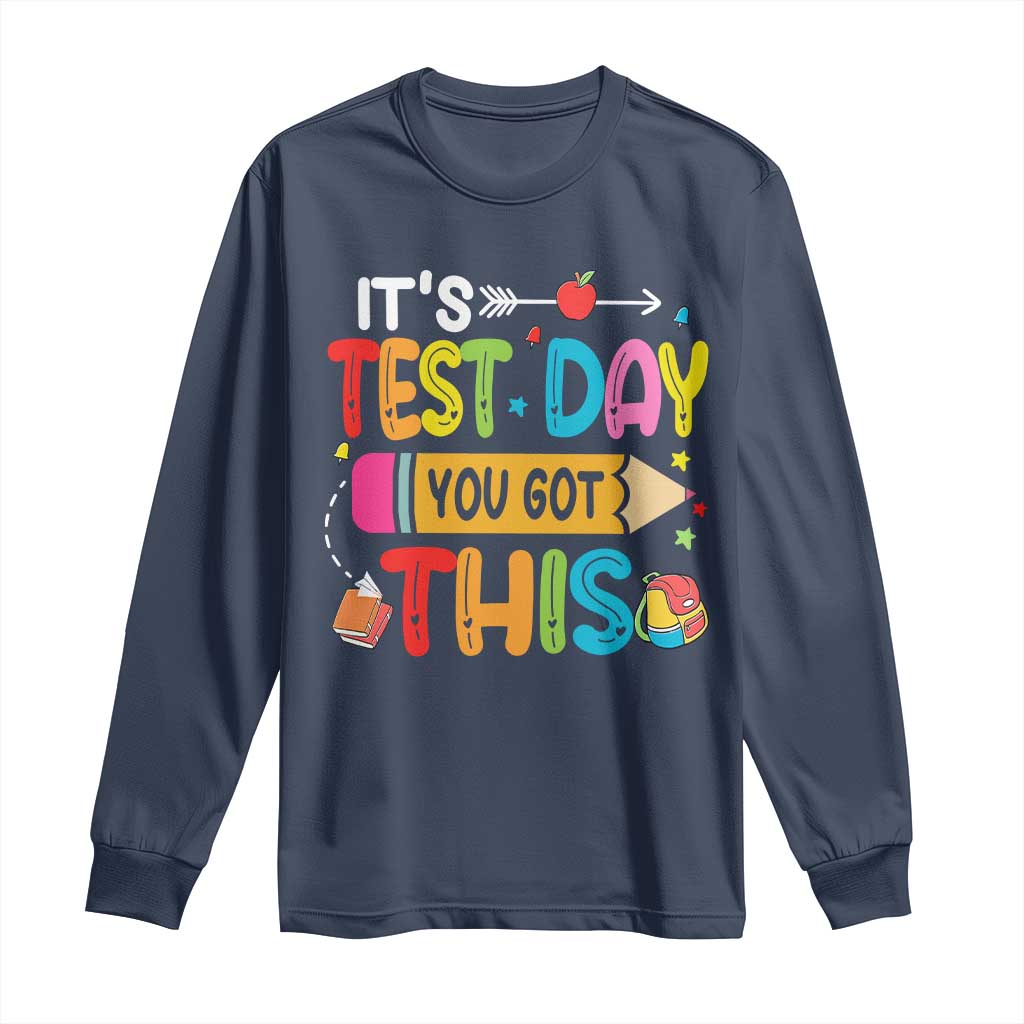 Test Day You Got This Long Sleeve Shirt TS10 Navy Print Your Wear
