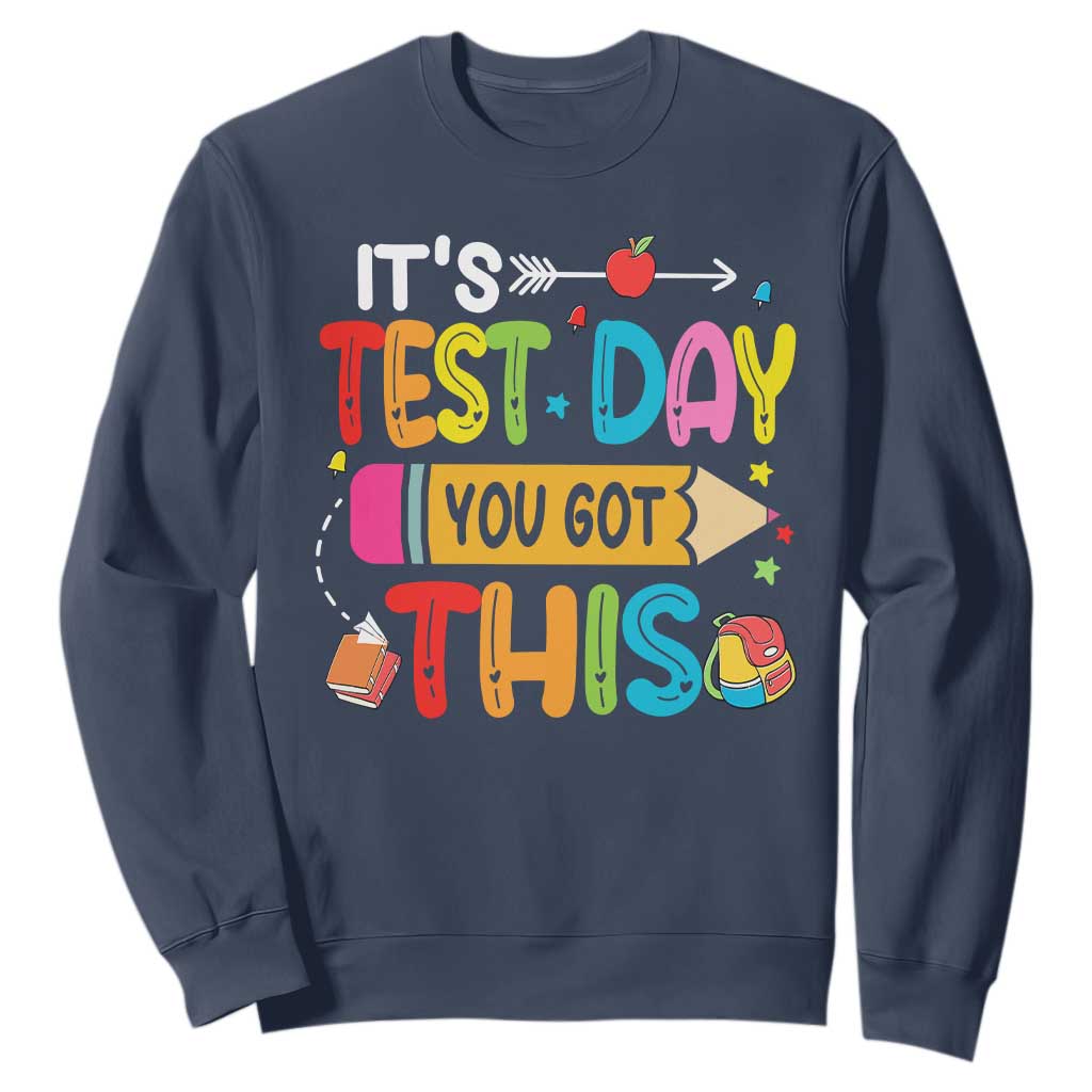 Test Day You Got This Sweatshirt TS10 Navy Print Your Wear