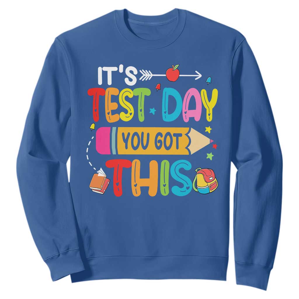 Test Day You Got This Sweatshirt TS10 Royal Blue Print Your Wear