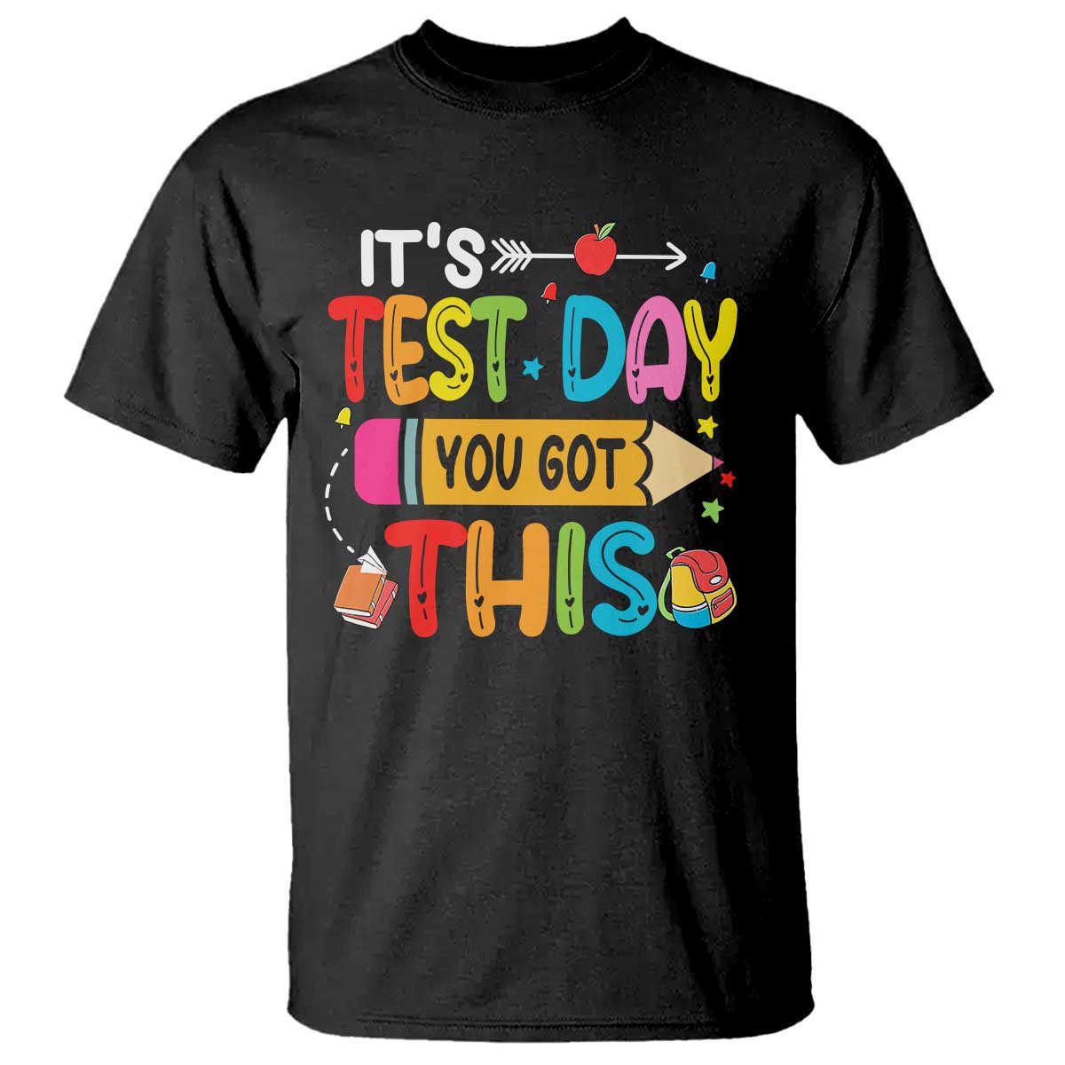 Test Day You Got This T Shirt TS10 Black Print Your Wear