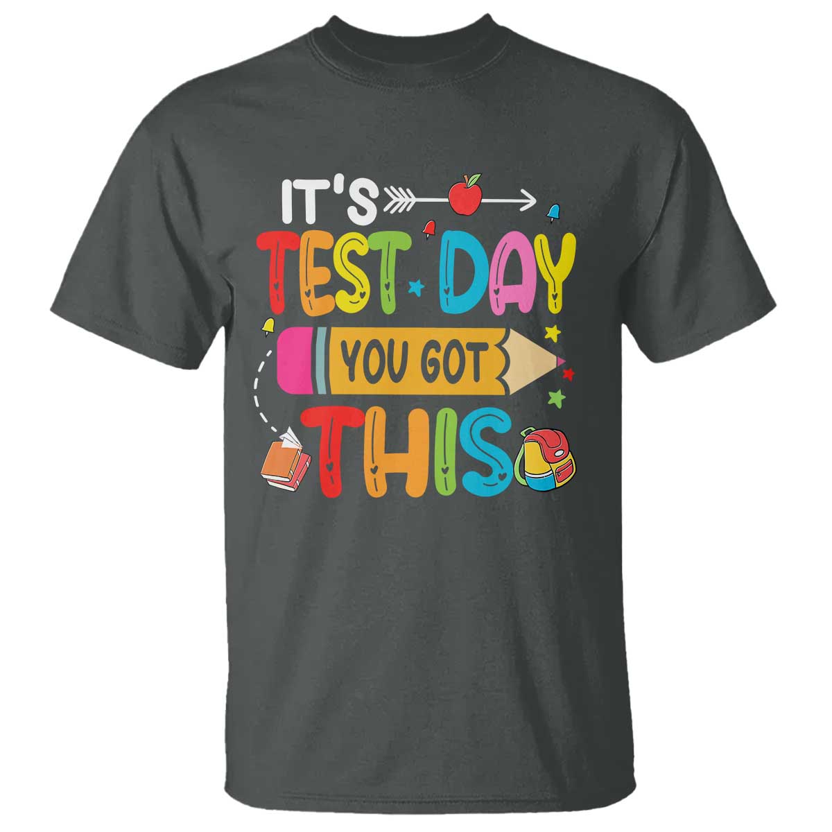 Test Day You Got This T Shirt TS10 Dark Heather Print Your Wear