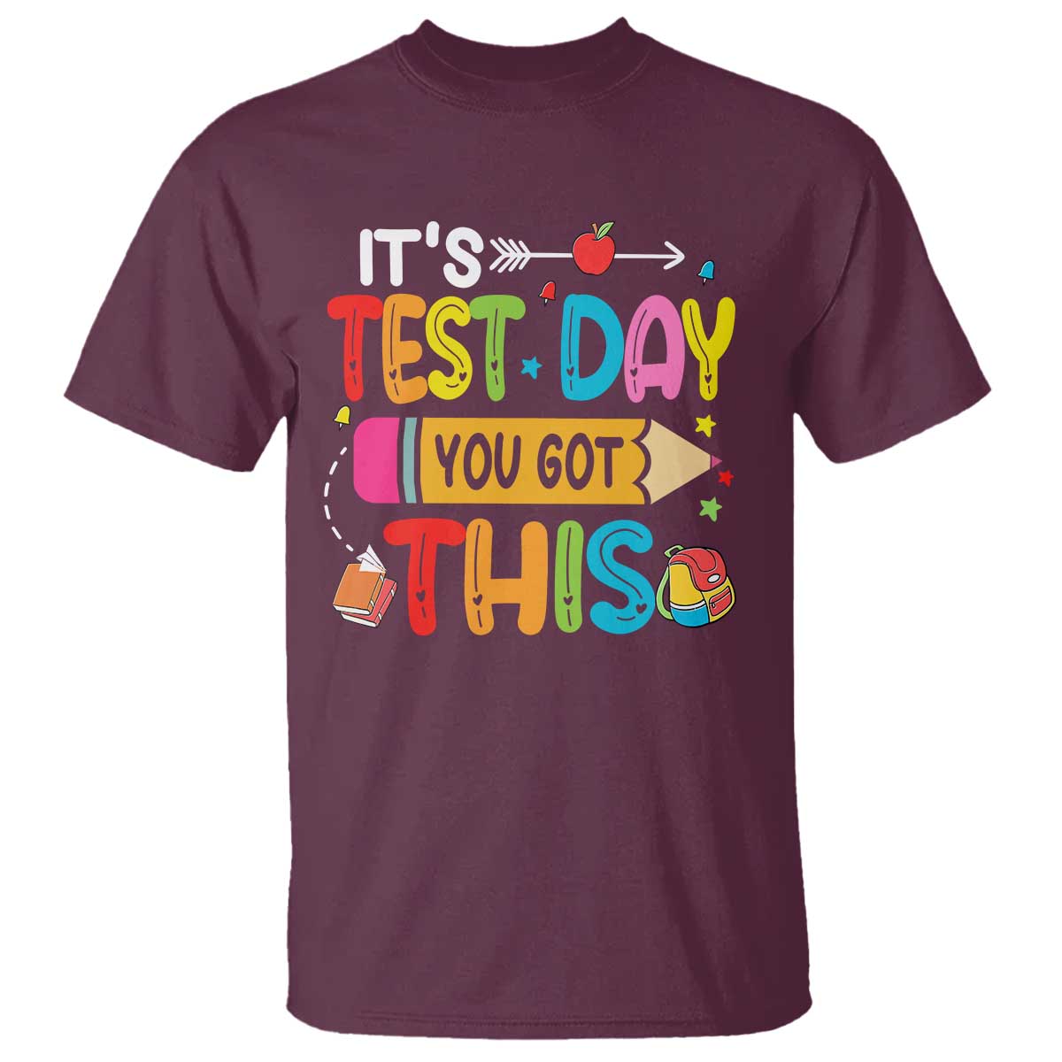 Test Day You Got This T Shirt TS10 Maroon Print Your Wear