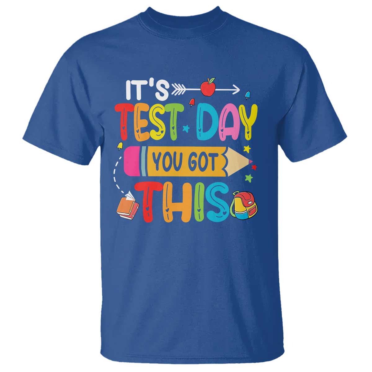 Test Day You Got This T Shirt TS10 Royal Blue Print Your Wear
