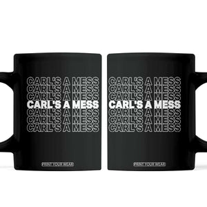 Carl's A Mess Coffee Mug Reality TV Funny Meme TS10 Black Print Your Wear