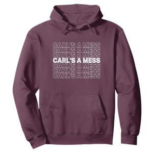 Carl's A Mess Hoodie Reality TV Funny Meme TS10 Maroon Print Your Wear