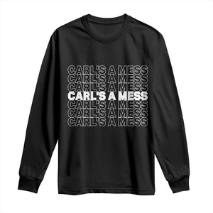 Carl's A Mess Long Sleeve Shirt Reality TV Funny Meme TS10 Black Print Your Wear