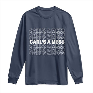Carl's A Mess Long Sleeve Shirt Reality TV Funny Meme TS10 Navy Print Your Wear