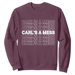 Carl's A Mess Sweatshirt Reality TV Funny Meme TS10 Maroon Print Your Wear