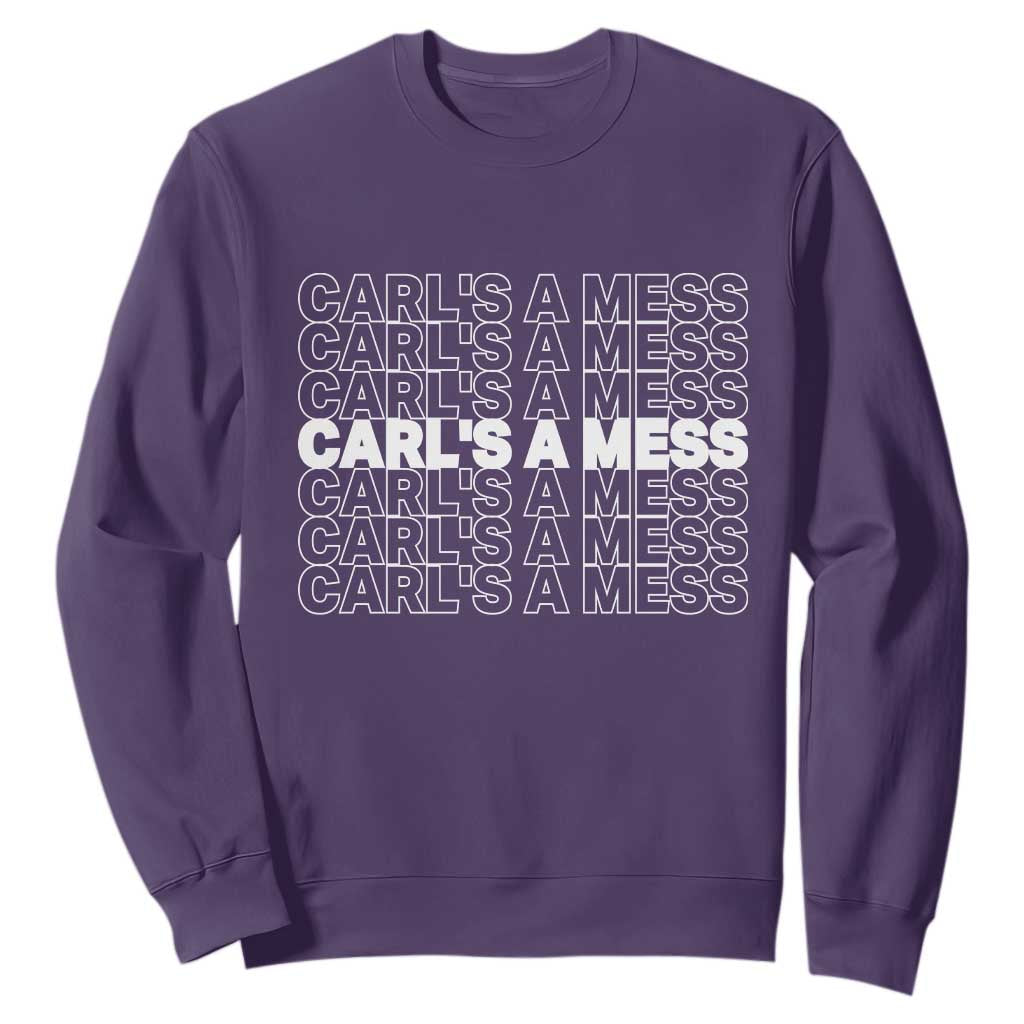 Carl's A Mess Sweatshirt Reality TV Funny Meme TS10 Purple Print Your Wear