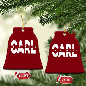 Carl's A Mess Ceramic Ornament Reality TV Viral Meme TS10 Print Your Wear