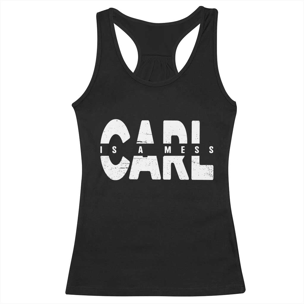 Carl's A Mess Racerback Tank Top Reality TV Viral Meme TS10 Black Print Your Wear