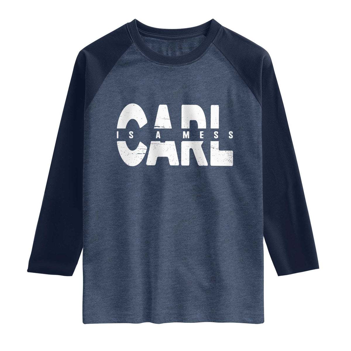 Carl's A Mess Raglan Shirt Reality TV Viral Meme TS10 Heather Denim Navy Print Your Wear