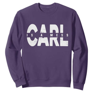 Carl's A Mess Sweatshirt Reality TV Viral Meme TS10 Purple Print Your Wear