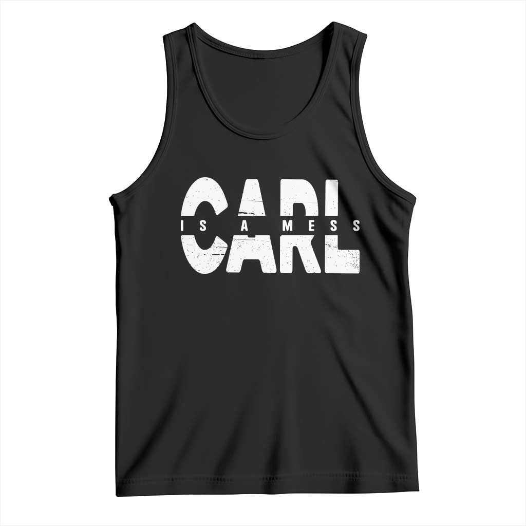 Carl's A Mess Tank Top Reality TV Viral Meme TS10 Black Print Your Wear