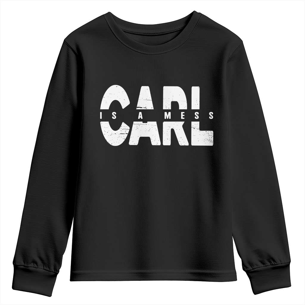 Carl's A Mess Youth Sweatshirt Reality TV Viral Meme TS10 Black Print Your Wear