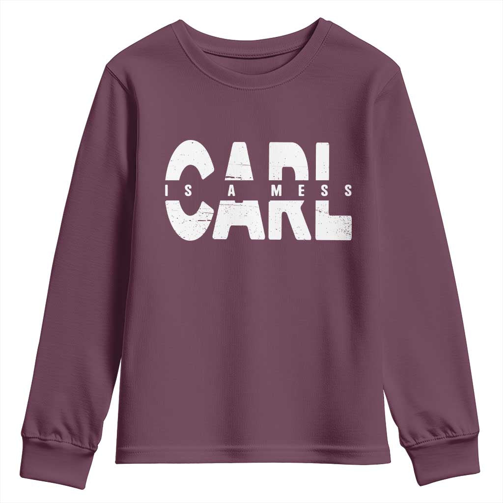 Carl's A Mess Youth Sweatshirt Reality TV Viral Meme TS10 Maroon Print Your Wear