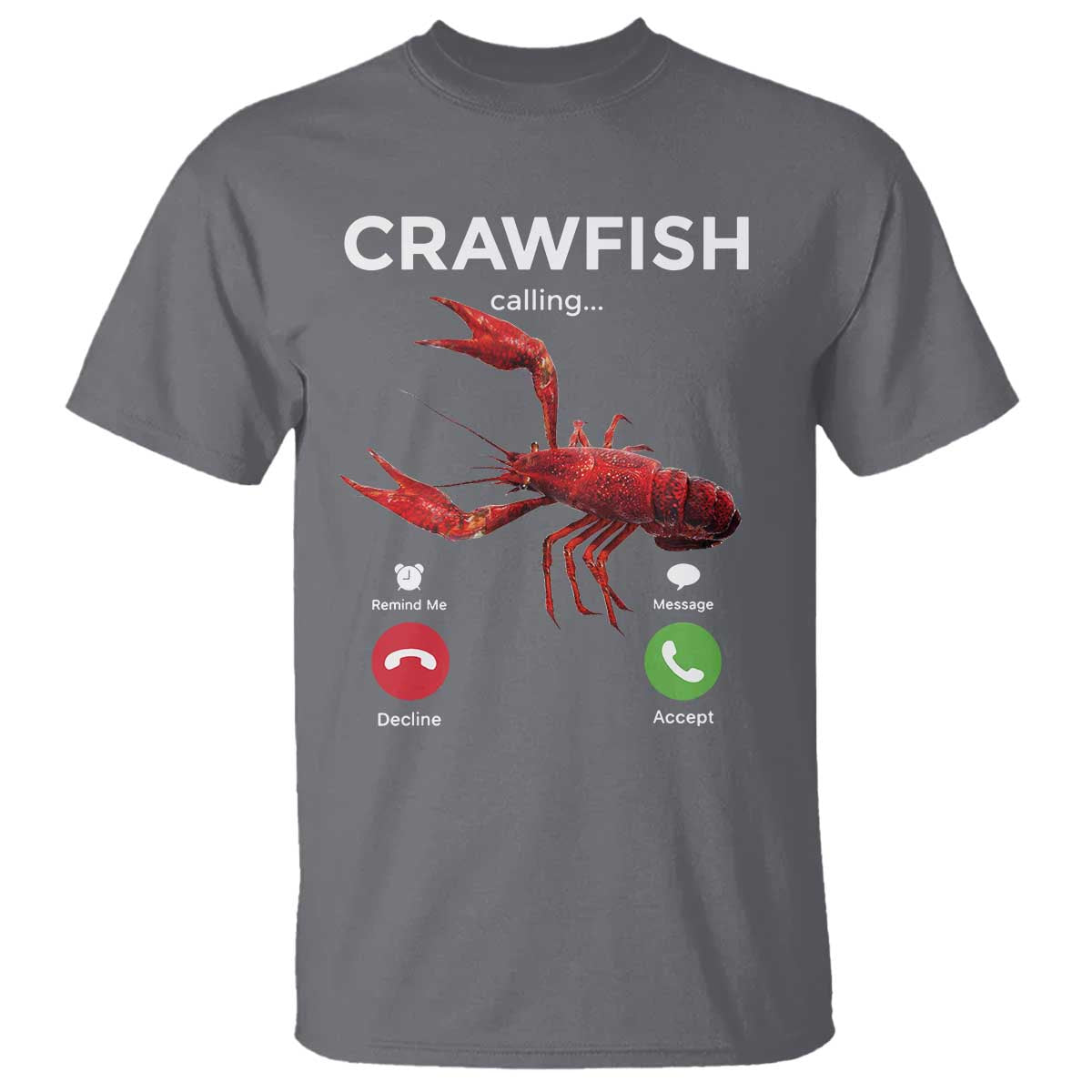 Crawfish Calling T Shirt Funny Fishing Cajun Boil Lobster Meme TS10 Charcoal Print Your Wear