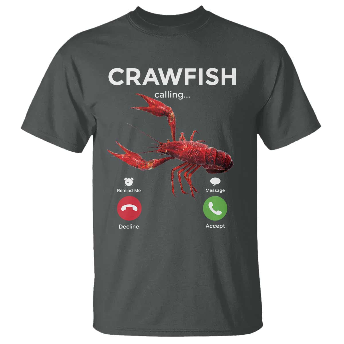 Crawfish Calling T Shirt Funny Fishing Cajun Boil Lobster Meme TS10 Dark Heather Print Your Wear