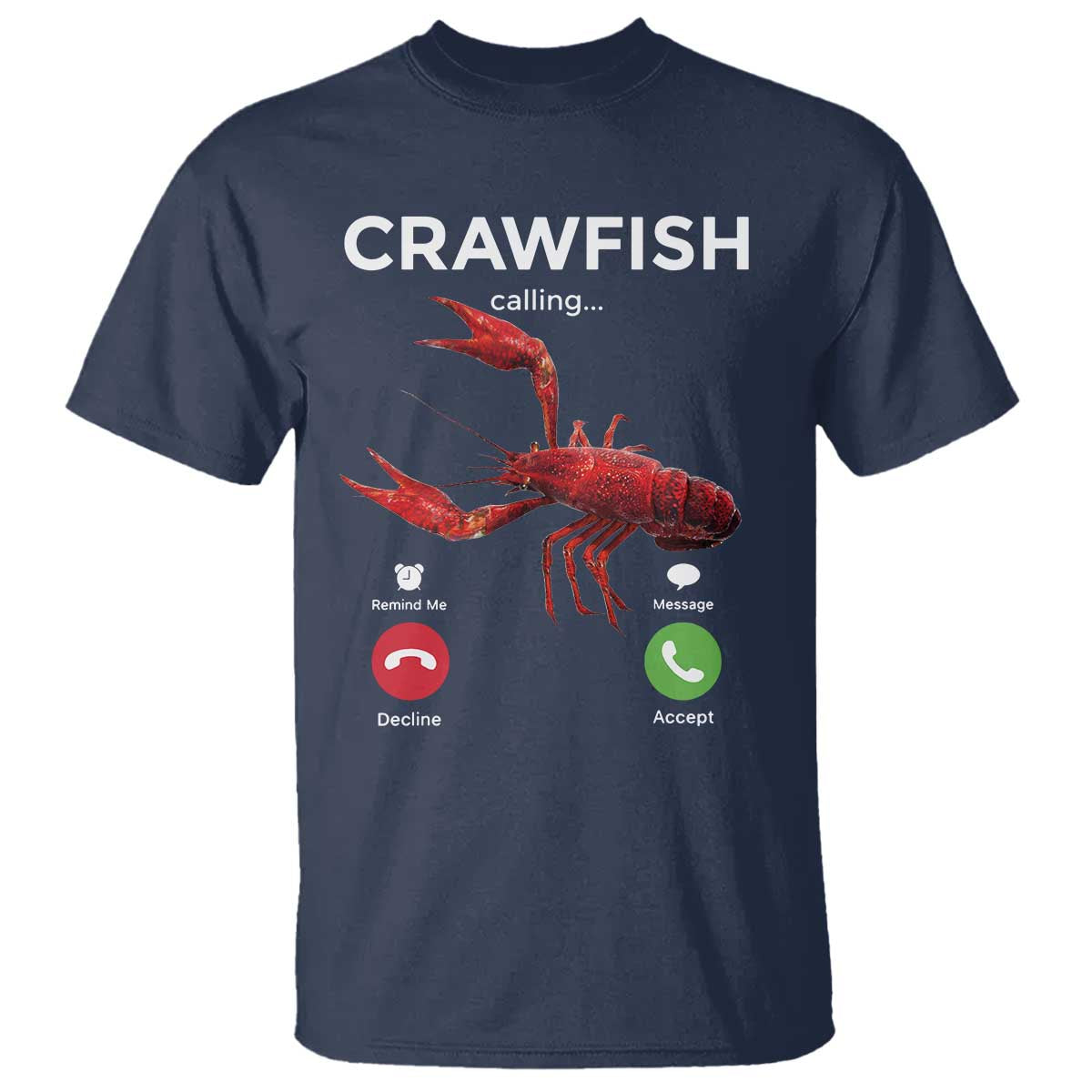 Crawfish Calling T Shirt Funny Fishing Cajun Boil Lobster Meme TS10 Navy Print Your Wear
