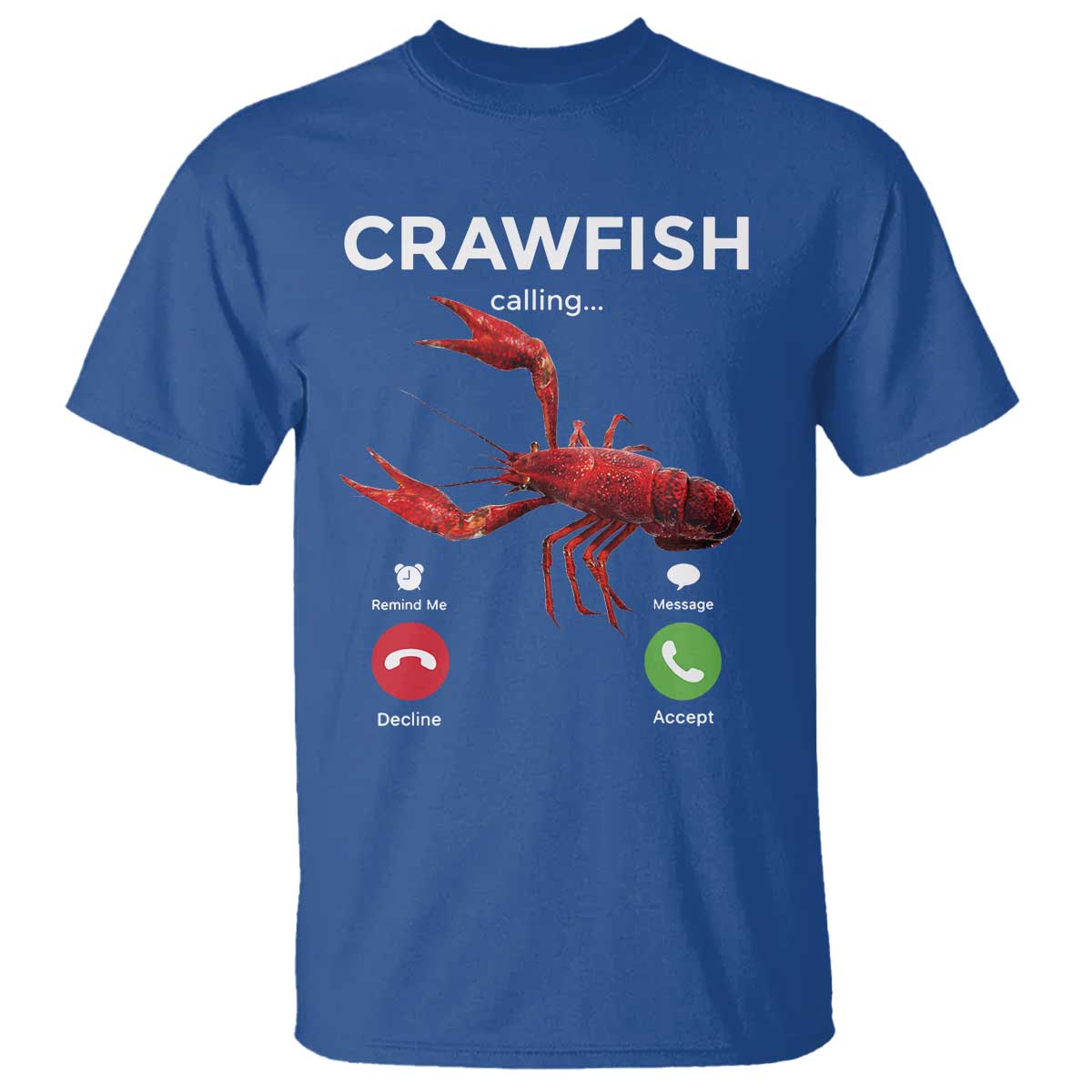 Crawfish Calling T Shirt Funny Fishing Cajun Boil Lobster Meme TS10 Royal Blue Print Your Wear