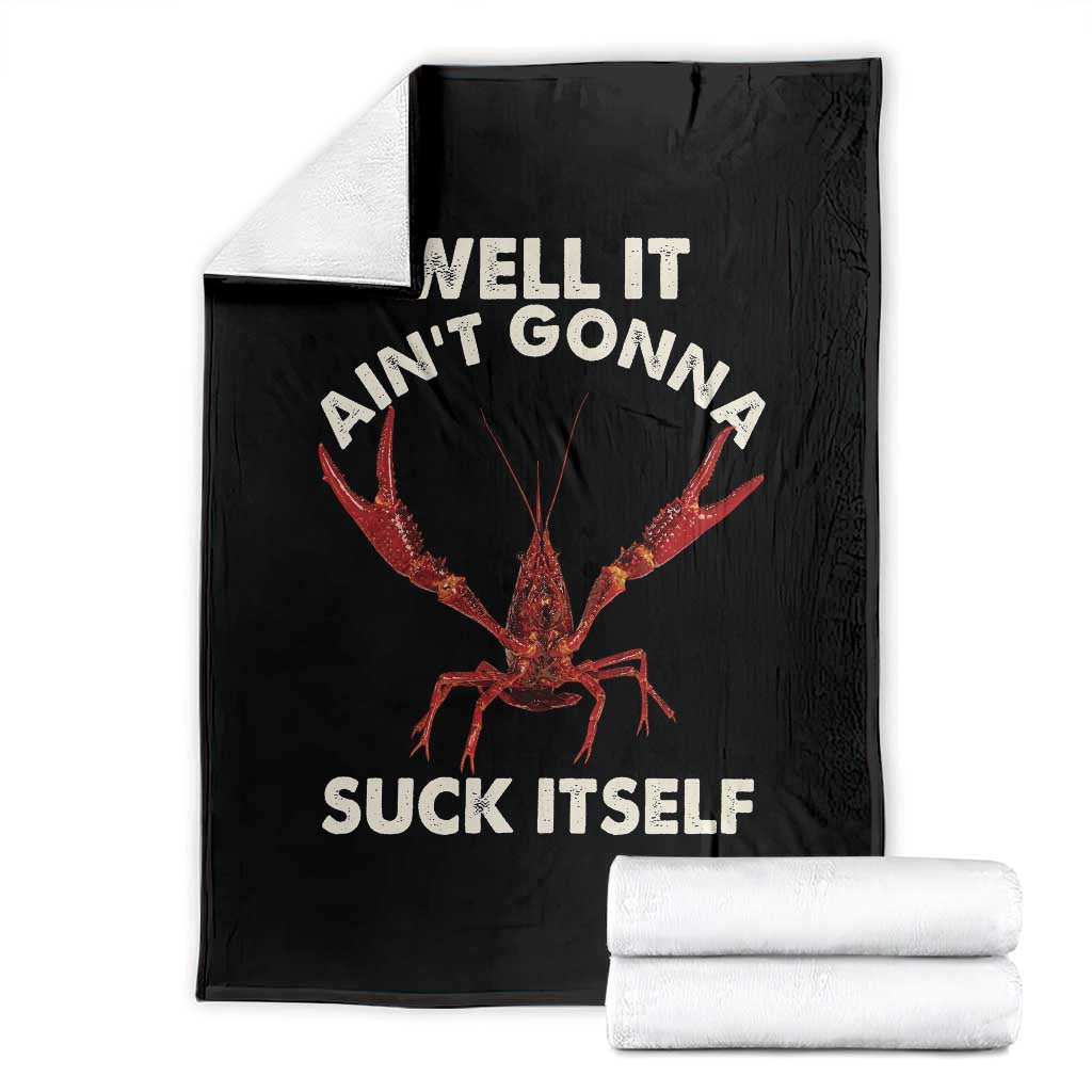 Funny Cajun Crawfish Throw Blanket It Aint Gonna Suck Itself Lobster Crawfish Boil TS10 Black Print Your Wear