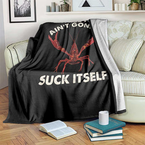 Funny Cajun Crawfish Throw Blanket It Aint Gonna Suck Itself Lobster Crawfish Boil TS10 Print Your Wear