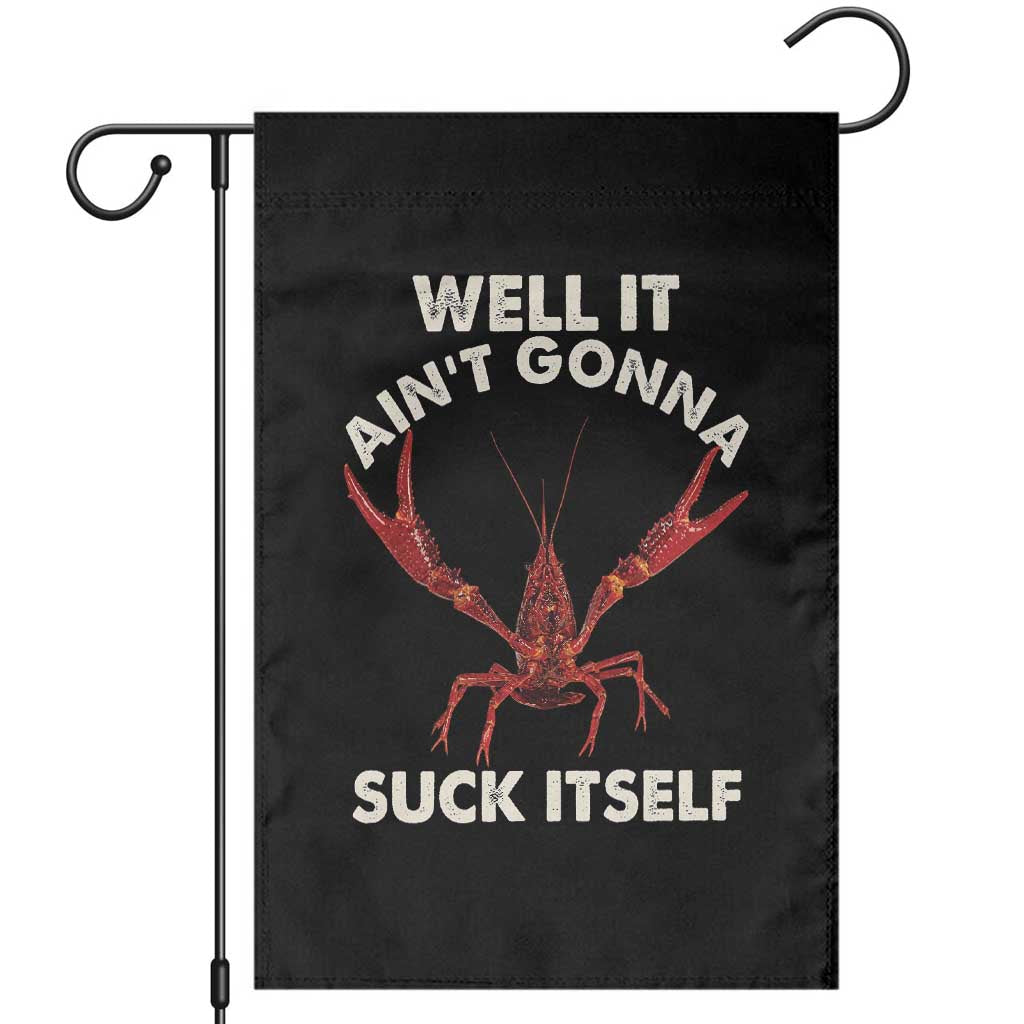 Funny Cajun Crawfish Garden Flag It Aint Gonna Suck Itself Lobster Crawfish Boil TS10 Black Print Your Wear