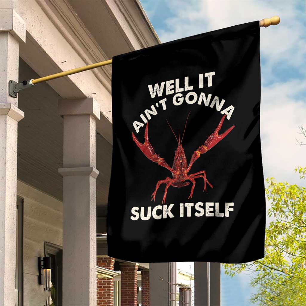 Funny Cajun Crawfish Garden Flag It Aint Gonna Suck Itself Lobster Crawfish Boil TS10 Print Your Wear