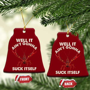 Funny Cajun Crawfish Ceramic Ornament It Aint Gonna Suck Itself Lobster Crawfish Boil TS10 Print Your Wear