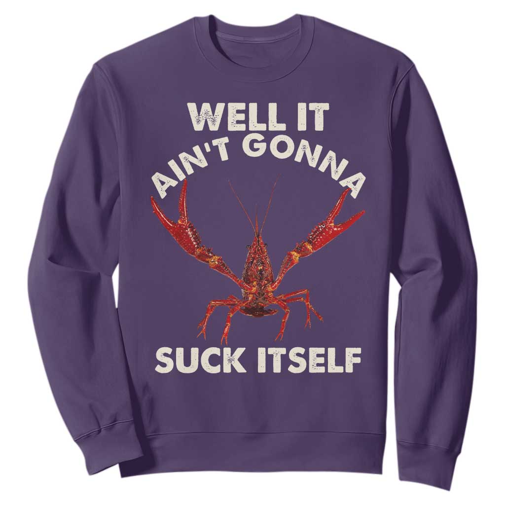 Funny Cajun Crawfish Sweatshirt It Aint Gonna Suck Itself Lobster Crawfish Boil TS10 Purple Print Your Wear