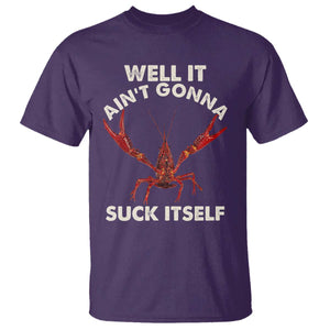Funny Cajun Crawfish T Shirt It Aint Gonna Suck Itself Lobster Crawfish Boil TS10 Purple Print Your Wear