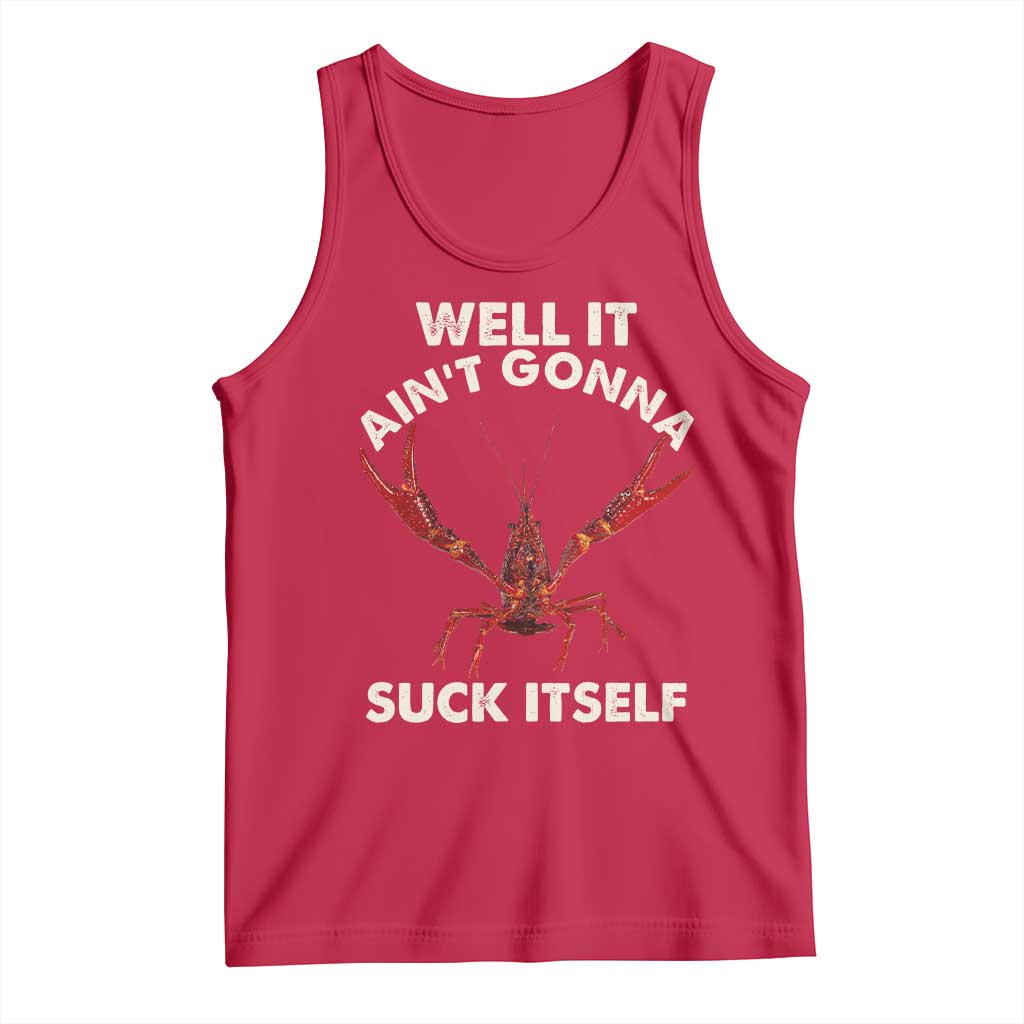 Funny Cajun Crawfish Tank Top It Aint Gonna Suck Itself Lobster Crawfish Boil TS10 Red Print Your Wear