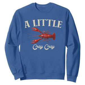 Crawfish Lovers Sweatshirt A Little Cray Crayfish Boils Cajun Seafood Festival TS10 Royal Blue Print Your Wear
