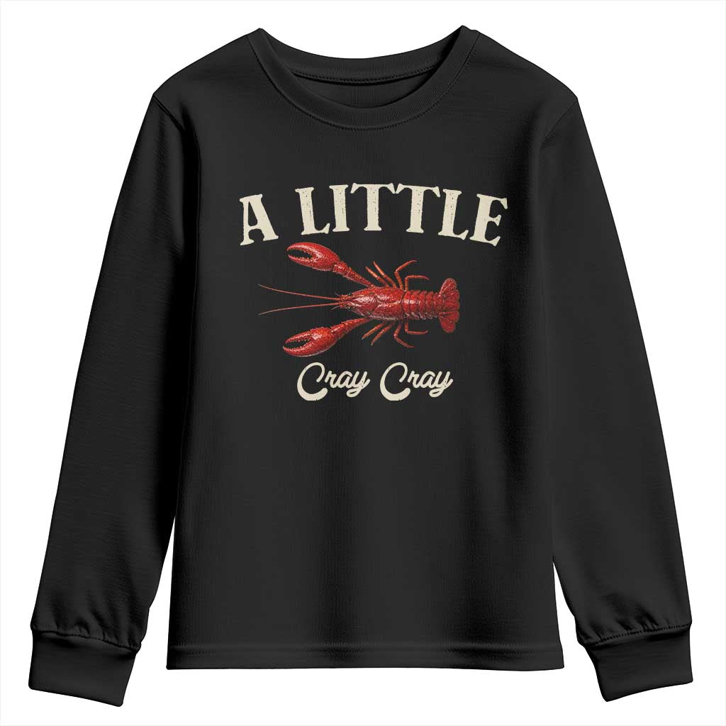 Crawfish Lovers Youth Sweatshirt A Little Cray Crayfish Boils Cajun Seafood Festival TS10 Black Print Your Wear