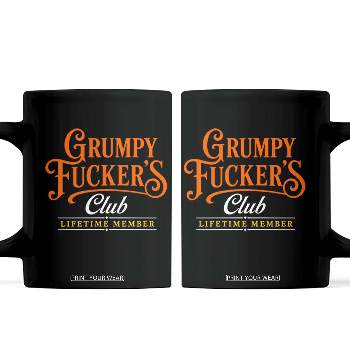 Grumpy Fuckers Club Lifetime Member Coffee Mug Gag Gift Birthday Husband Dad Fathers Day TS10 Black Print Your Wear