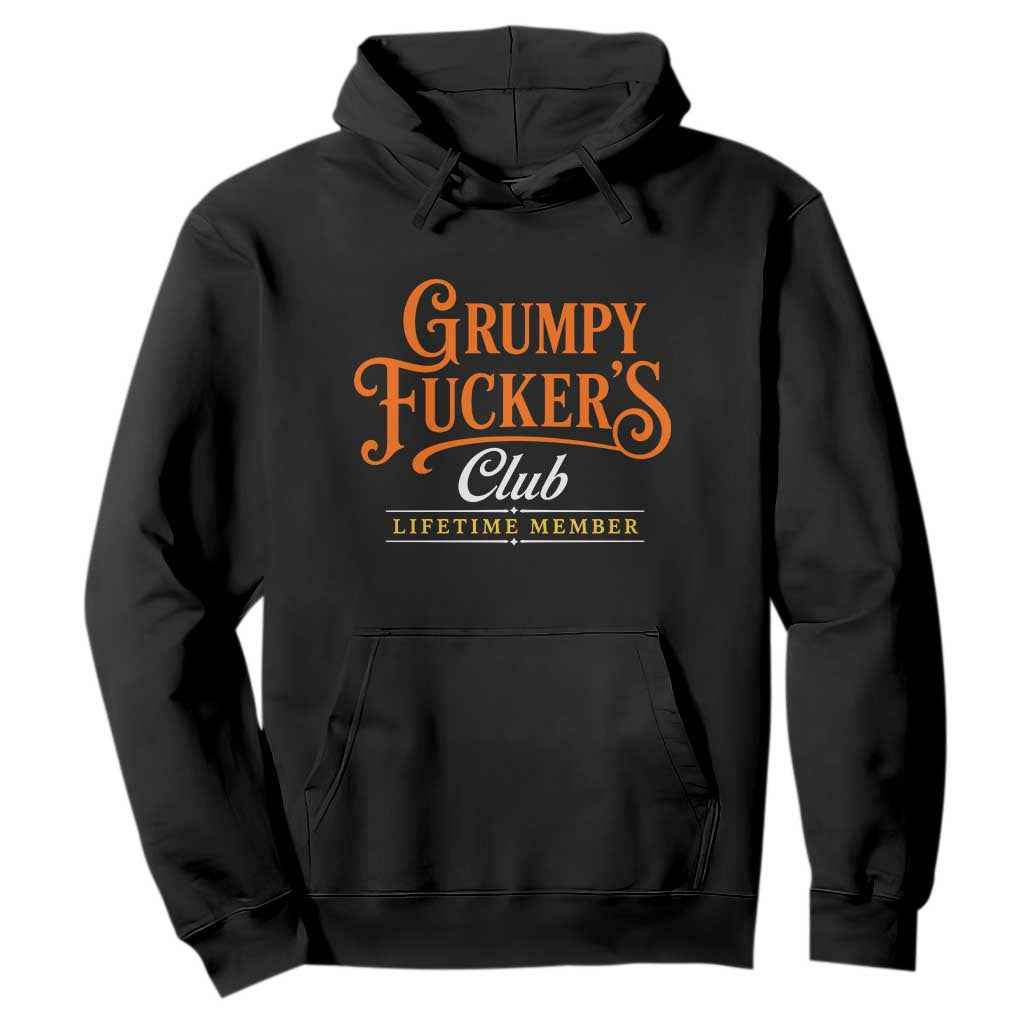 Grumpy Fuckers Club Lifetime Member Hoodie Gag Gift Birthday Husband Dad Fathers Day TS10 Black Print Your Wear