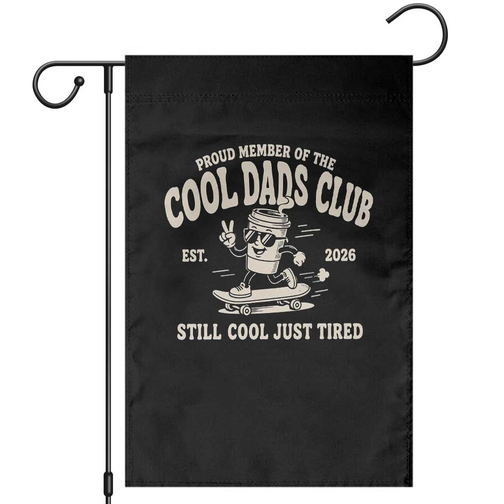 Cool Dads Club Garden Flag Retro Skater Fatherhood Still Cool Just Tired Funny Dad Gifts TS10 Black Print Your Wear