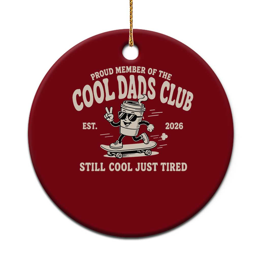 Cool Dads Club Ceramic Ornament Retro Skater Fatherhood Still Cool Just Tired Funny Dad Gifts TS10 1pc Red Print Your Wear